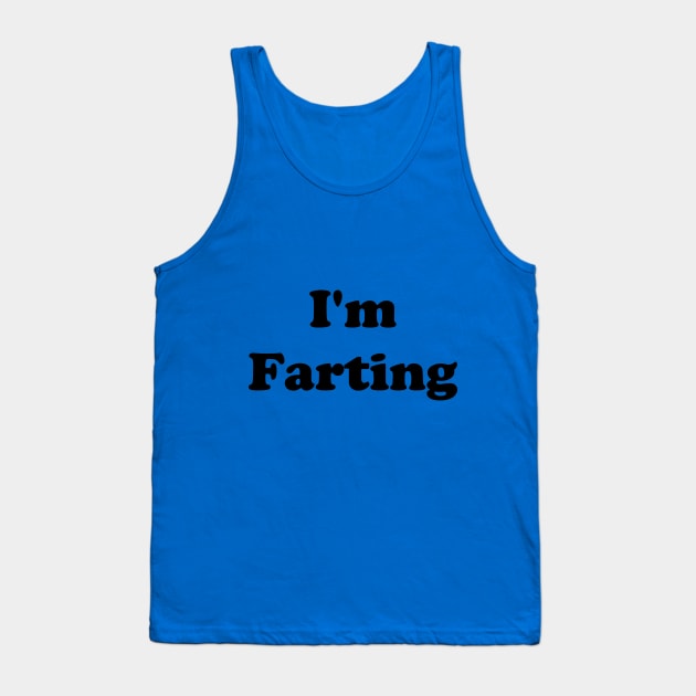 I'm Farting Tank Top by MTB Design Co